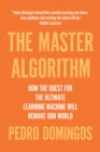 Image for Master Algorithm: How the Quest for the Ultimate Learning Machine Will Remake Our World