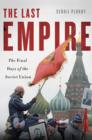 Image for Last Empire: The Final Days of the Soviet Union