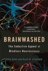 Image for Brainwashed  : the seductive appeal of mindless neuroscience