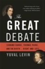 Image for The great debate  : Edmund Burke, Thomas Paine, and the birth of right and left