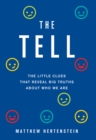 Image for The tell  : the little clues that reveal big truths about who we are