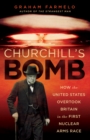 Image for Churchill&#39;s Bomb: How the United States Overtook Britain in the First Nuclear Arms Race