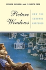Image for Picture windows  : how the suburbs happened
