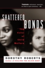 Image for Shattered Bonds : The Color Of Child Welfare