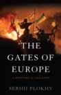 Image for The gates of Europe: a history of Ukraine