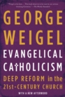 Image for Evangelical Catholicism : Deep Reform in the 21st-Century Church