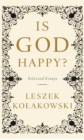 Image for Is God Happy?: Selected Essays