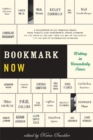 Image for Bookmark Now : Writing in Unreaderly Times: A Collection of All Original Essays from Today&#39;s (and Tomorrow&#39;s) Young Authors on the State of the Art --and the Art of the Hustle--in the Age of Informati