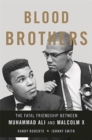 Image for Blood brothers  : the fatal friendship of Muhammad Ali and Malcolm X