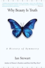 Image for Why beauty is truth  : a history of symmetry