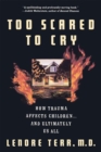 Image for Too scared to cry  : psychic trauma in childhood