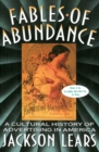 Image for Fables of abundance  : a cultural history of advertising in America