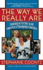 Image for The Way We Really Are : Coming To Terms With America&#39;s Changing Families