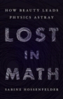 Image for Lost in Math : How Beauty Leads Physics Astray
