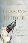 Image for Lessons in hope  : my unexpected life with St. John Paul II