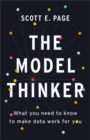 Image for The model thinker  : what you need to know to make data work for you