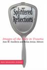 Image for Splintered reflections  : images of the body in trauma