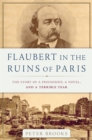 Image for Flaubert in the ruins of Paris  : the story of a friendship, a novel, and a terrible year