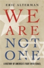 Image for We are not one  : a history of America&#39;s fight over Israel