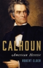 Image for Calhoun  : American heretic
