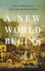 Image for A new world begins  : the history of the French Revolution