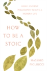 Image for How to Be a Stoic