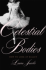 Image for Celestial bodies  : how to look at ballet