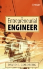 Image for The entrepreneurial engineer  : personal, interpersonal, and organizational skills for engineers in a world of opportunity