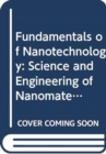 Image for Fundamentals of Nanotechnology: Science and Engine ering of Nanomaterials