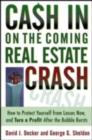 Image for Cash in on the Coming Real Estate Crash: How to Protect Yourself from Losses Now, and Make Money After the Bubble Bursts
