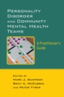 Image for Personality disorder and community mental health teams  : a practitioner&#39;s guide