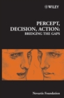 Image for Percept, decision, action  : bridging the gaps
