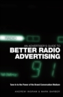 Image for An advertiser&#39;s guide to better radio advertising  : tune in to the power of the brand conversation medium