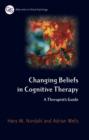 Image for Changing beliefs in cognitive therapy  : a therapist&#39;s guide