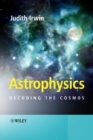 Image for Astrophysics  : decoding the cosmos