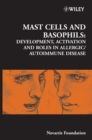 Image for Mast cells and basophils  : development, activation and roles in allergic/autoimmune disease