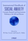Image for International Handbook of Social Anxiety : Concepts, Research and Interventions Relating to the Self and Shyness