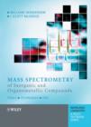Image for Mass spectrometry of inorganic, coordination and organometallic compounds: tools, techniques, tips