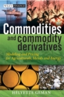 Image for Commodities and commodity derivatives: modelling and pricing for agriculturals, metals, and energy