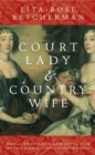 Image for Court lady and country wife  : royal privilege and Civil War