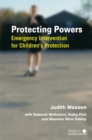 Image for Protecting powers  : emergency intervention for children&#39;s protection