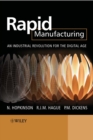Image for Rapid manufacturing  : an industrial revolution for the digital age