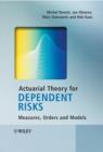 Image for Actuarial theory for dependent risks
