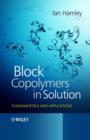 Image for Block Copolymers in Solution - Fundamentals and Applications