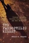 Image for The paedophilic killer  : clinical insights, forensic psychotherapy and case management