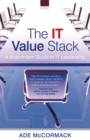 Image for The IT value stack  : a boardroom guide to IT leadership