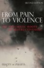 Image for From pain to violence  : the traumatic roots of destructiveness