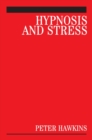 Image for Hypnosis and stress  : a guide for clinicians