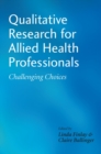 Image for Qualitative research for allied health professionals  : challenging choices