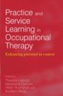 Image for Practice and service learning in occupational therapy  : enhancing potential in context